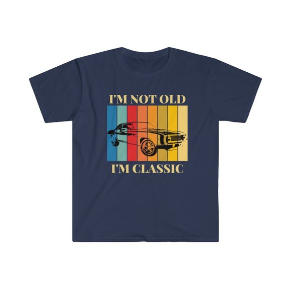 I'm Not Old I'm Classic T Shirt - Picture 14 of 15